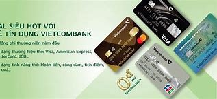 Làm Thẻ Tín Dụng Vietcombank Cần Gì